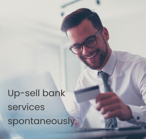 Up-sell bank services spontaneously