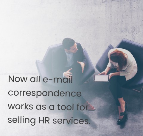 Now all email correspondence works as a tool for selling HR services.